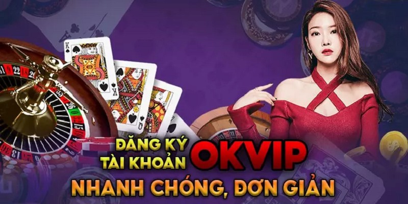Đăng ký chơi game casino online tại liên minh nhà cái OKVIP